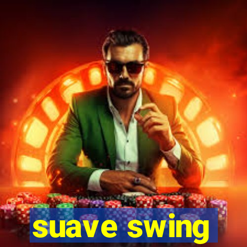 suave swing